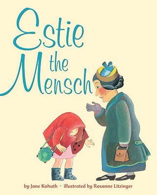 Estie the Mensch - Random House Books for Young Readers, 9780375867781, 32pp.